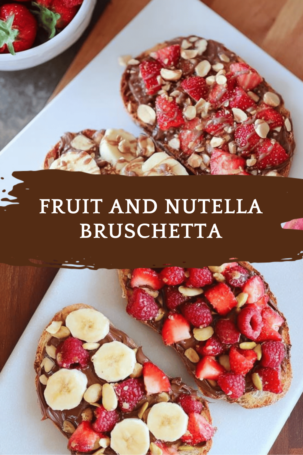 Fruit And Nutella Bruschetta