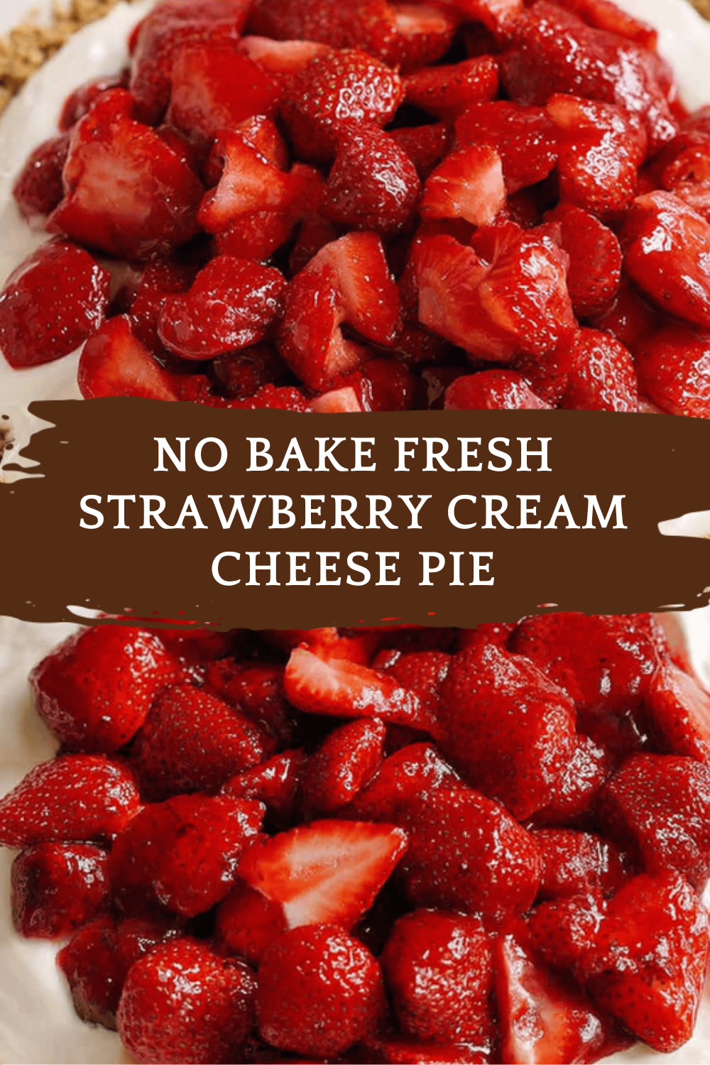 No Bake Fresh Strawberry Cream Cheese Pie