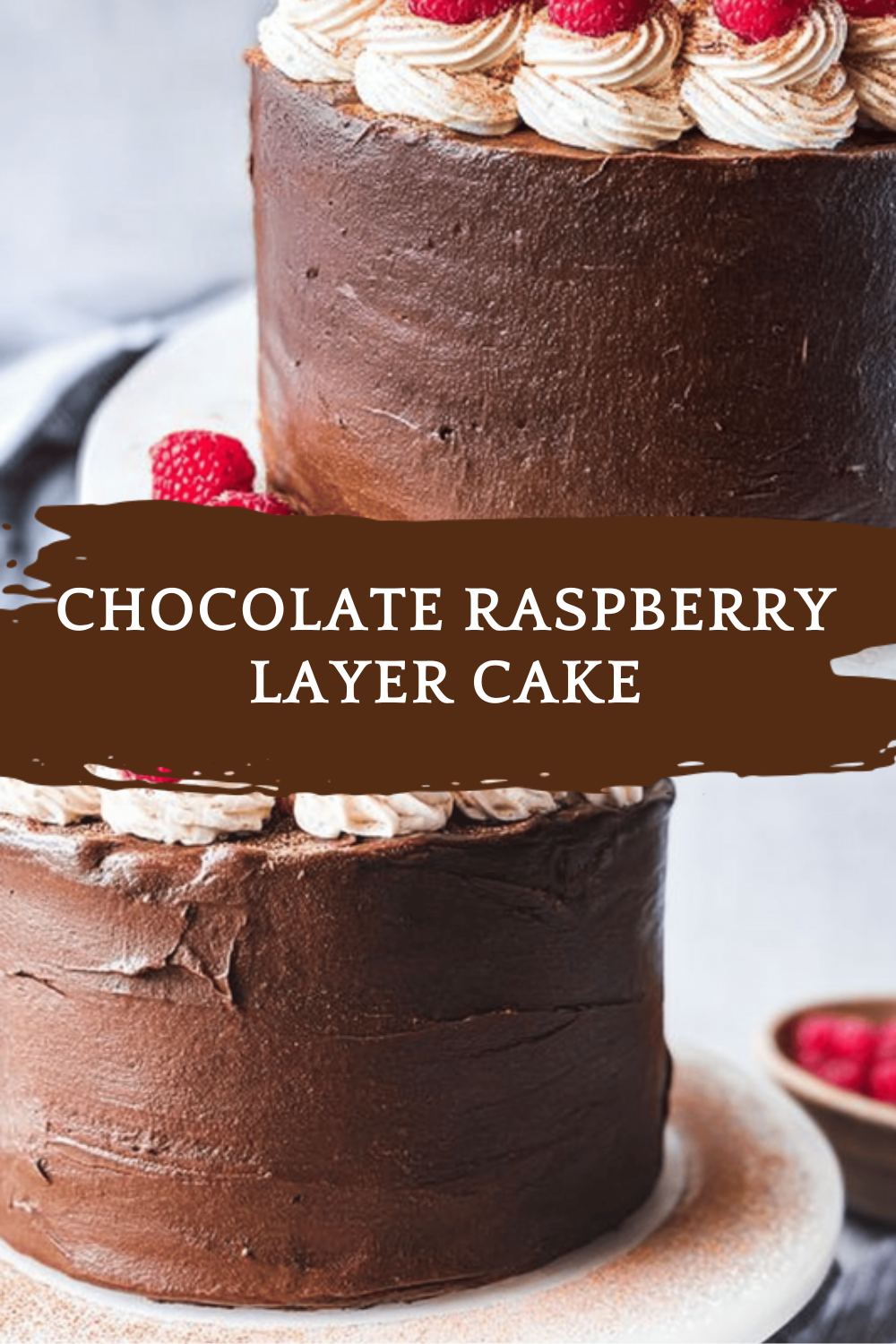 Chocolate Raspberry Layer Cake