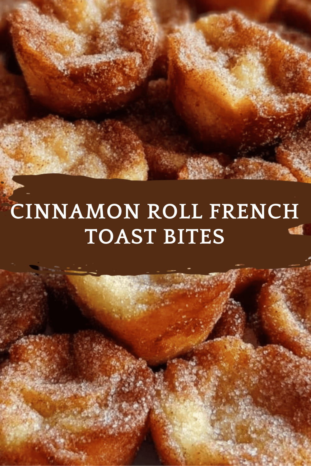 Cinnamon Roll French Toast Bites