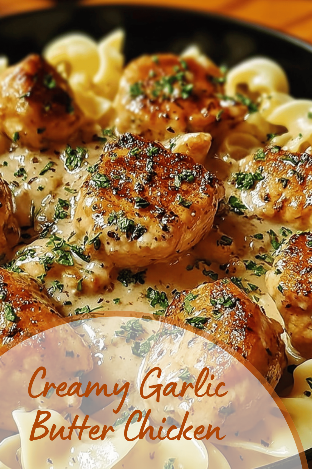 Creamy Garlic Butter Chicken