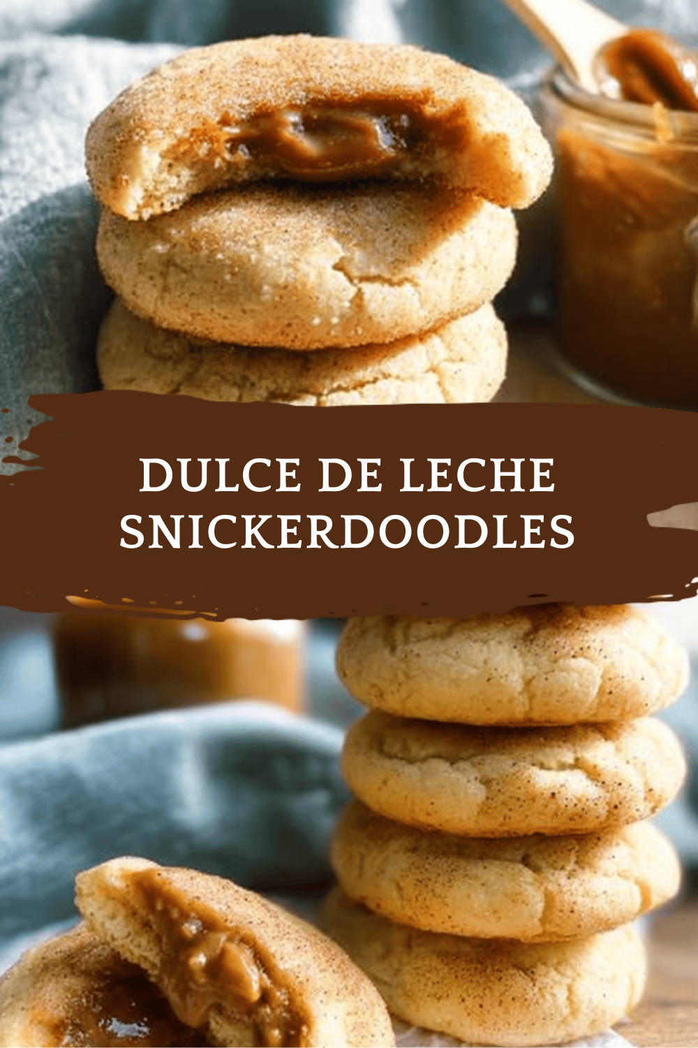 Dulce De Leche Snickerdoodles Filled With Soft Cinnamon Surprise 6 Dulce De Leche Snickerdoodles