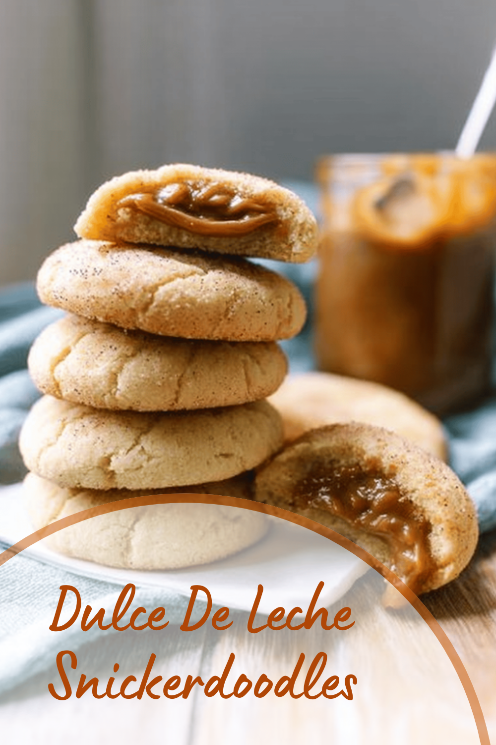 Dulce De Leche Snickerdoodles Filled With Soft Cinnamon Surprise 7 Dulce De Leche Snickerdoodles