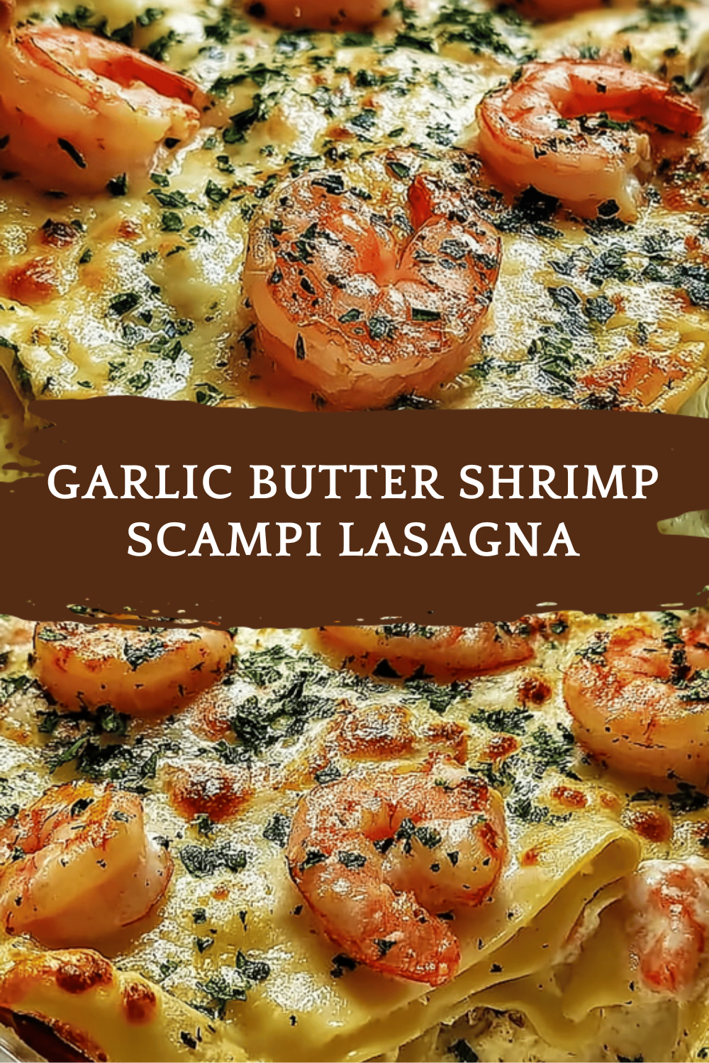 Garlic Butter Shrimp Scampi Lasagna