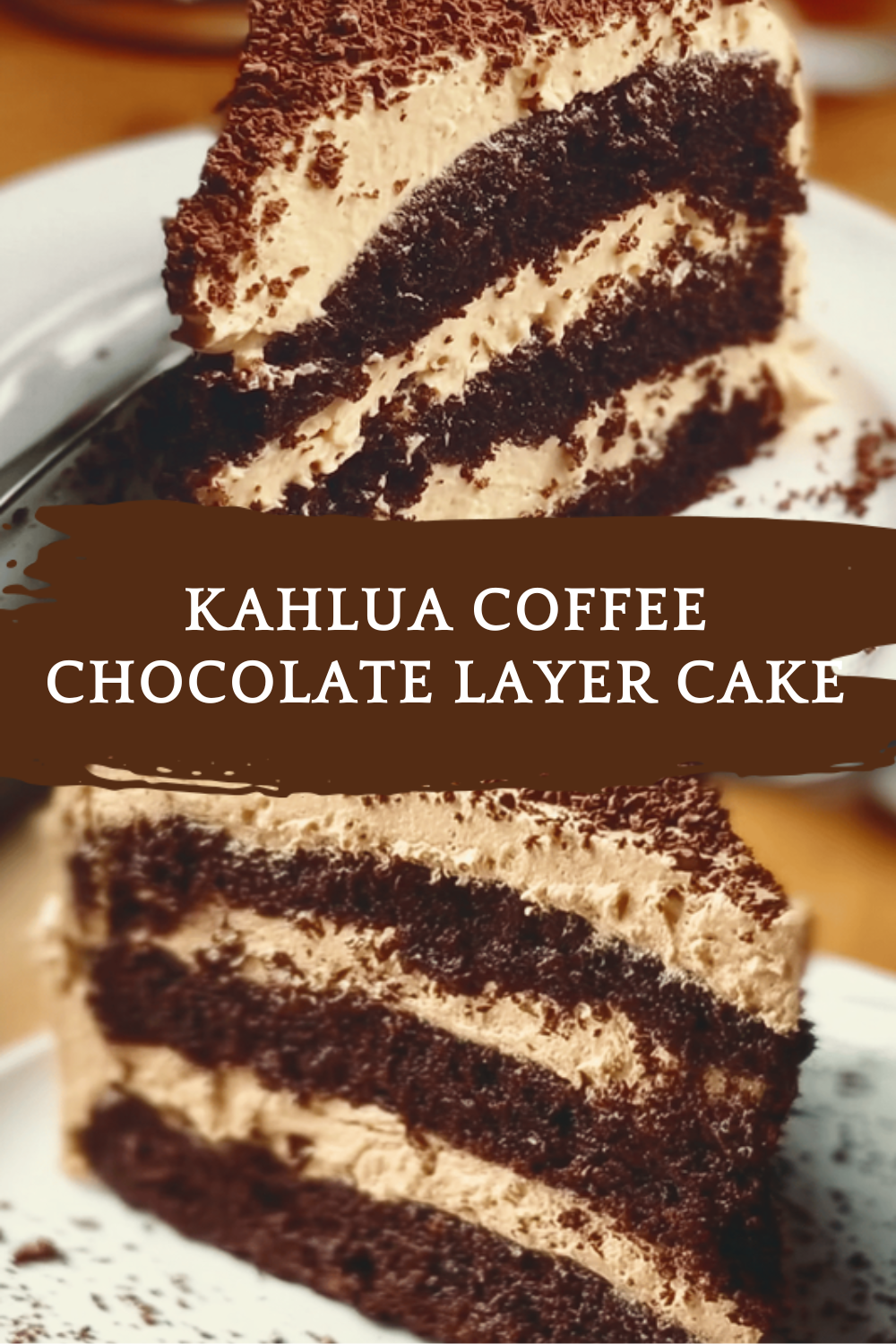 Kahlua Coffee Chocolate Layer Cake