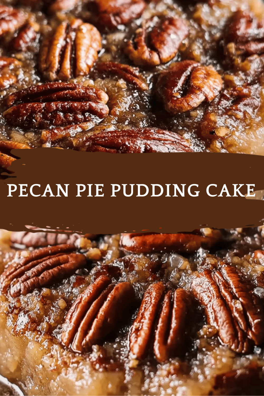 Pecan Pie Pudding Cake