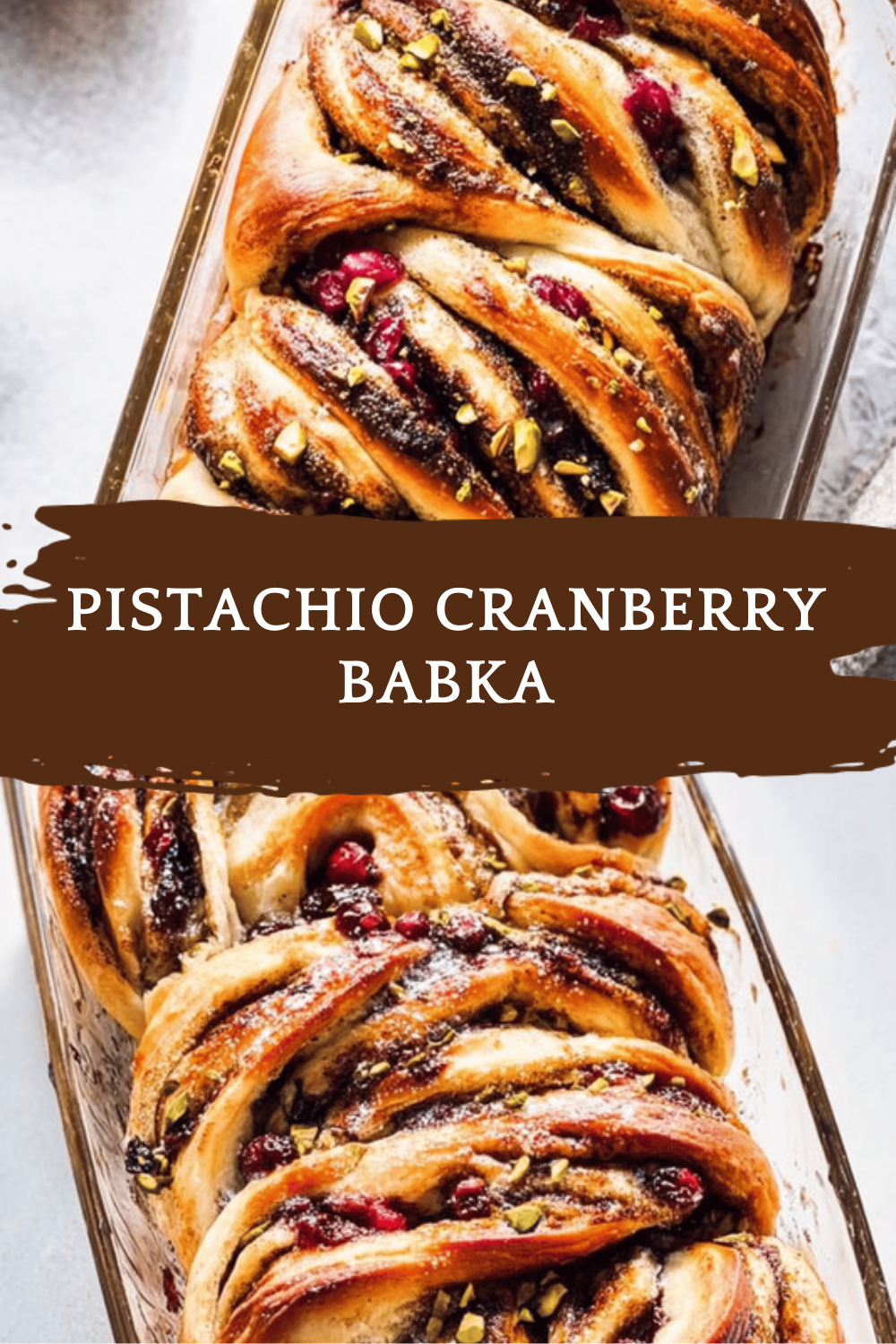 Pistachio Cranberry Babka