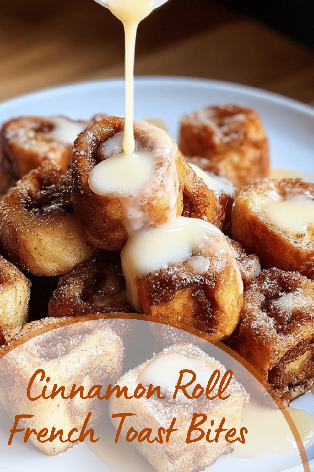Cinnamon Roll French Toast Bites