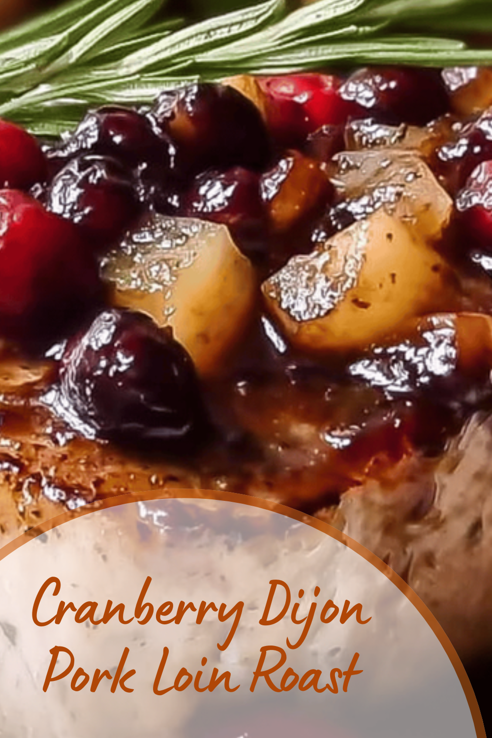 Cranberry Dijon Pork Loin Roast