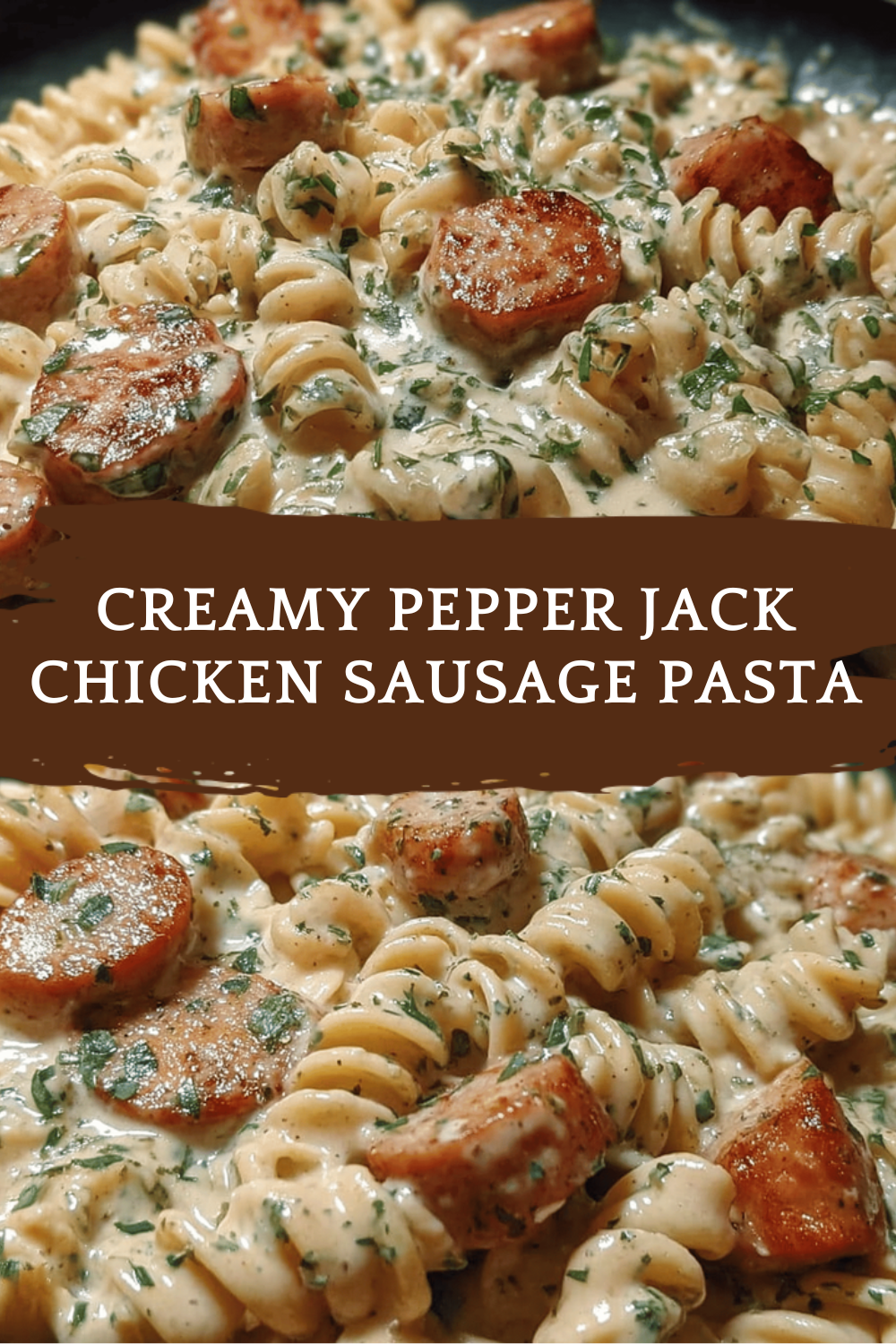 Creamy Pepper Jack Chicken Sausage Pasta
