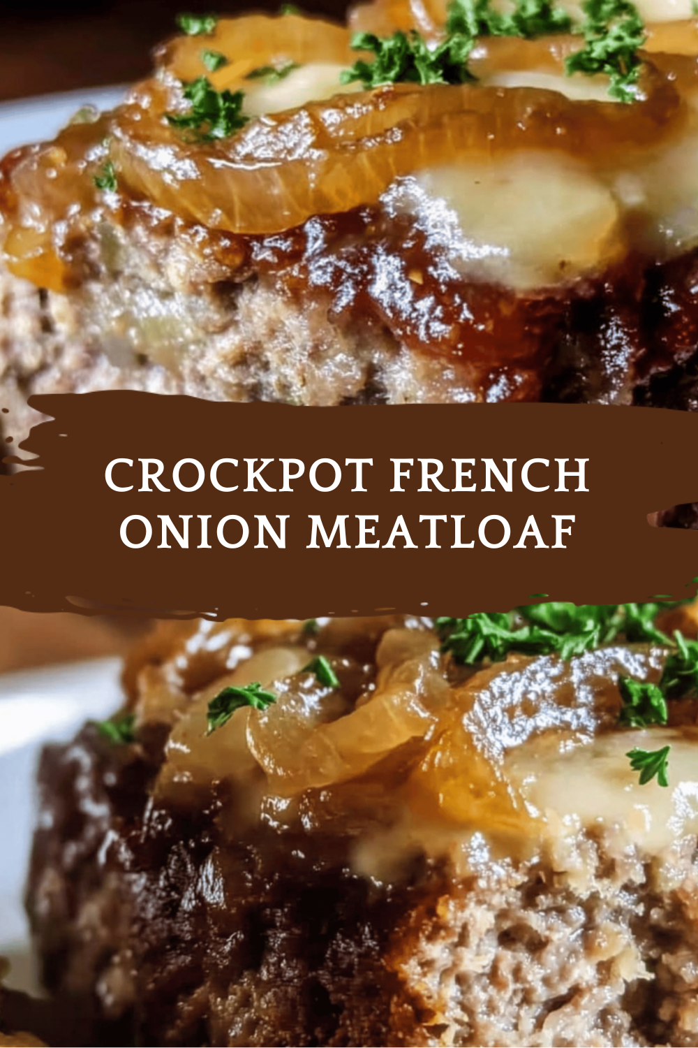 Crock Pot French Onion Meatloaf Recipe For Easy Comfort Dinner 6 Crockpot French Onion Meatloaf