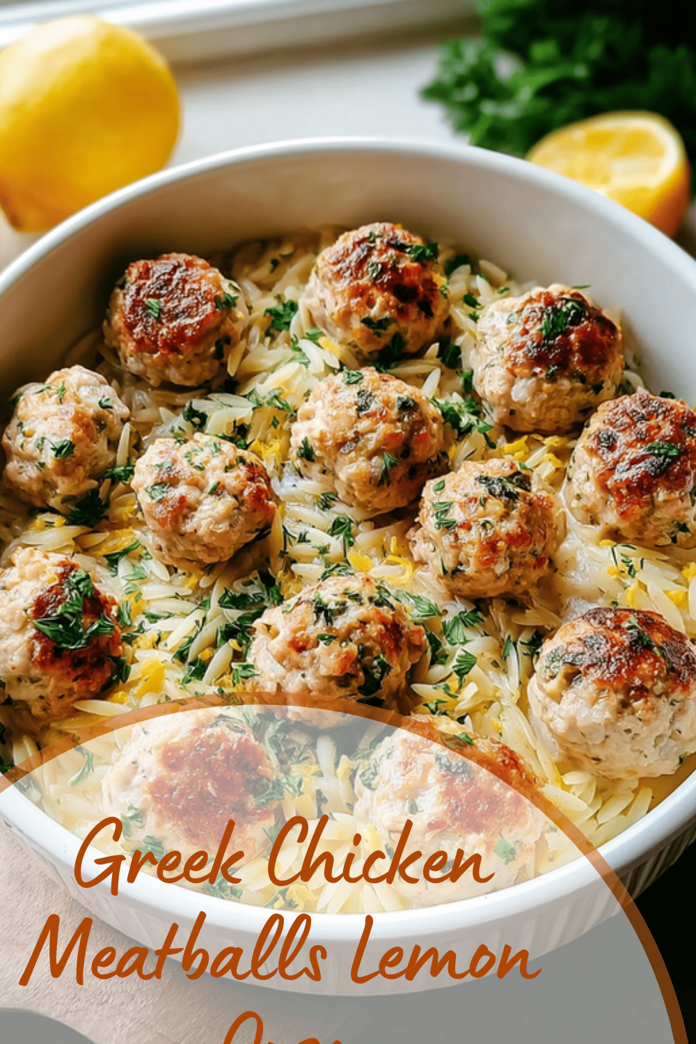 Greek Chicken Meatballs Lemon Orzo