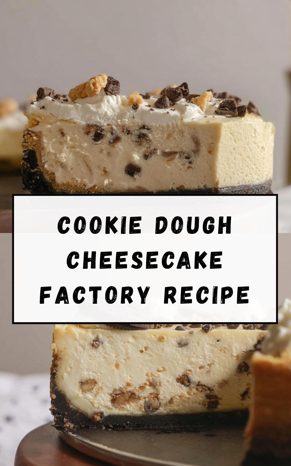 Cookie Dough Cheesecake Factory Recipe