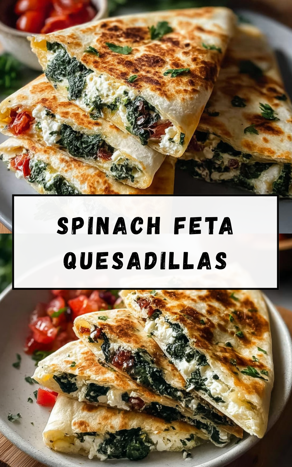 Spinach Feta Quesadilla Recipe With Simple Ingredients 7 Spinach Feta Quesadillas