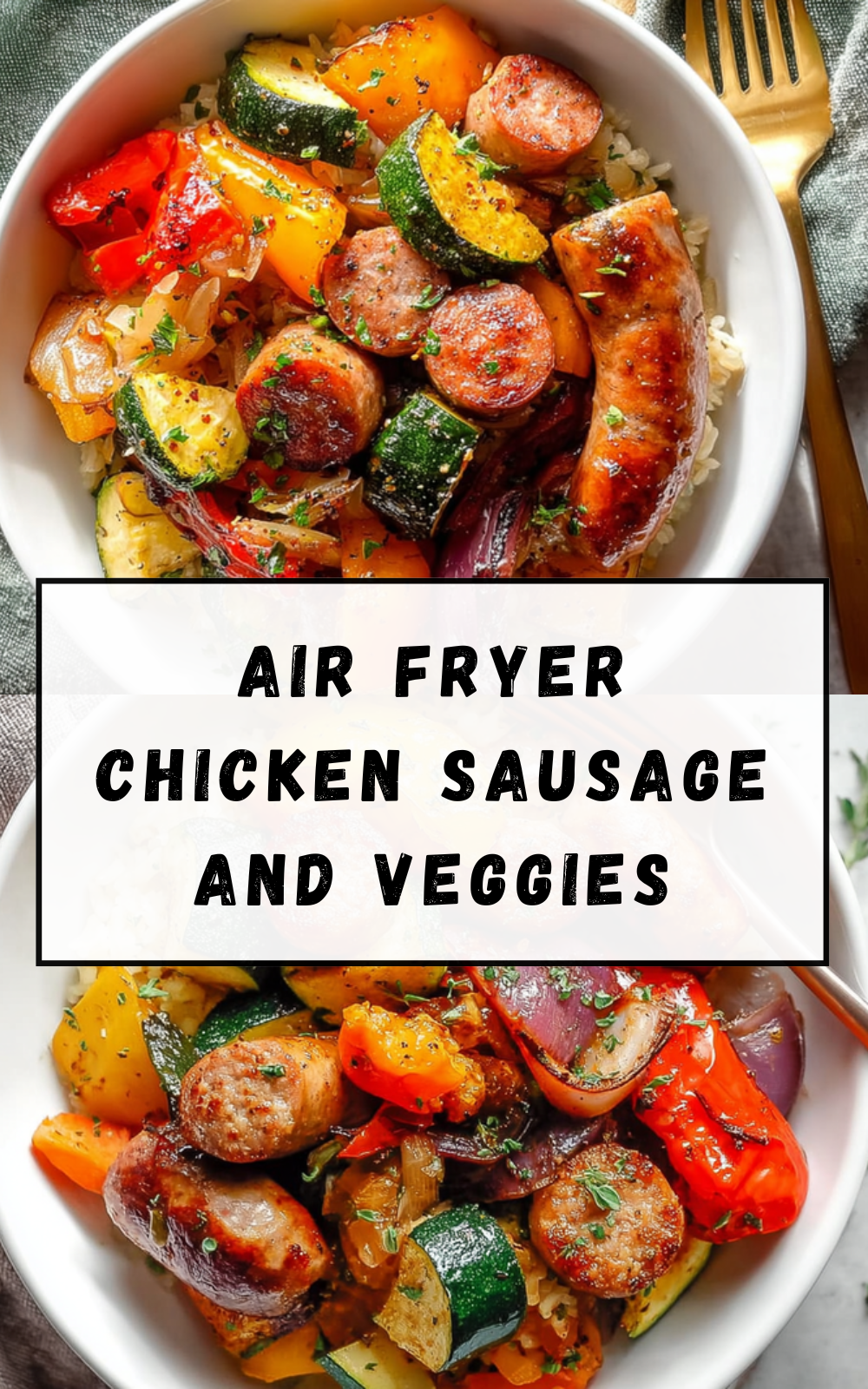 Air Fryer Chicken Sausage And Veggies