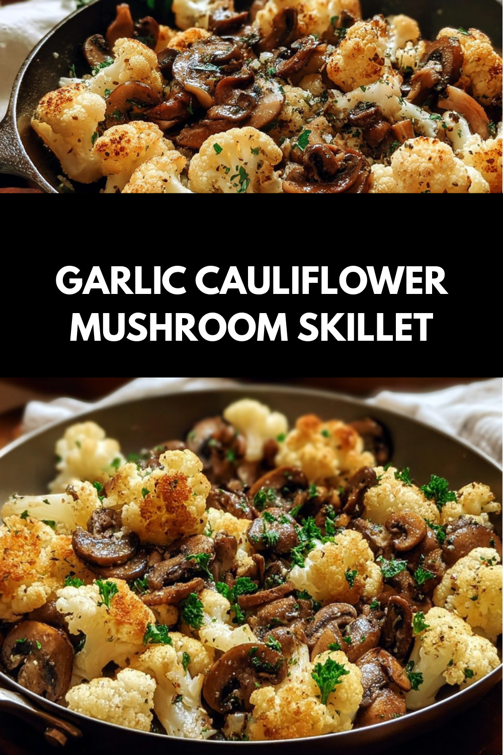 Garlic Cauliflower Mushroom Skillet