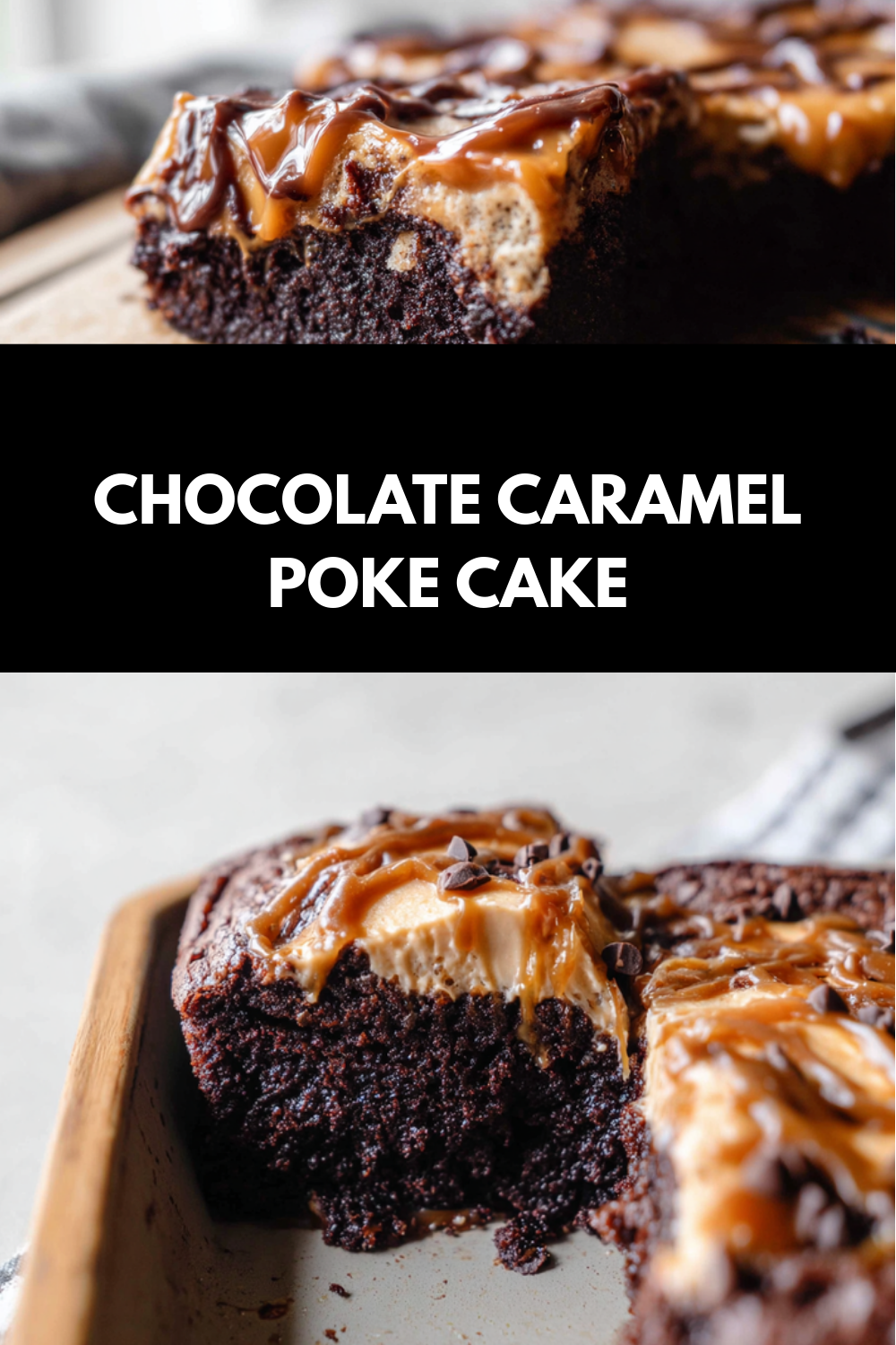Chocolate Caramel Cake Recipe Rich Gooey Bliss 4 Chocolate Caramel Poke Cake