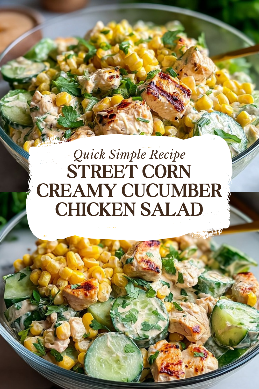 Street Corn Creamy Cucumber Chicken Salad